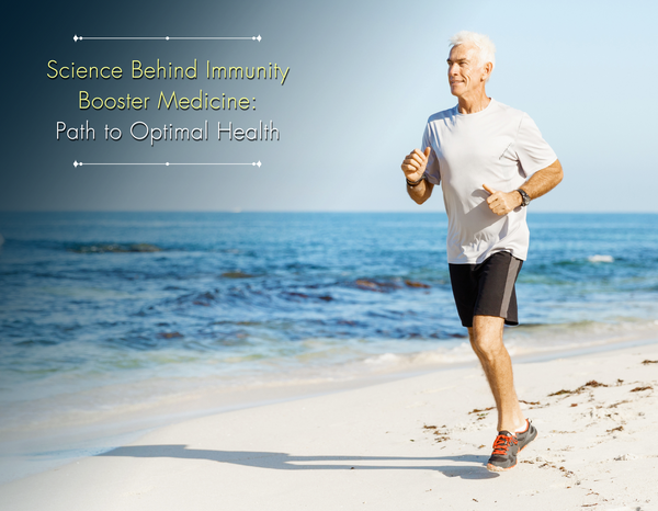 Science Behind Immunity Booster Medicine: Path to Optimal Health